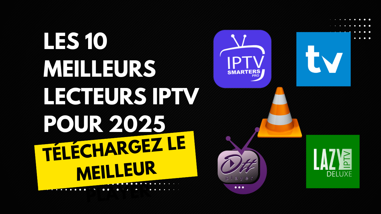 Les meilleurs lecteurs IPTV pour Windows en 2025